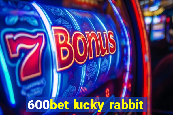 600bet lucky rabbit